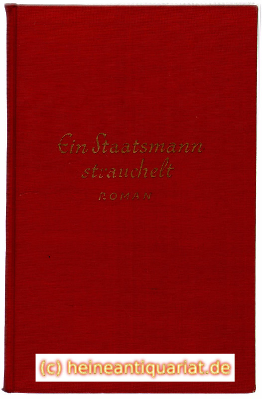 Ein Staatsmann strauchelt. Roman. - Jacob, Heinrich Eduard