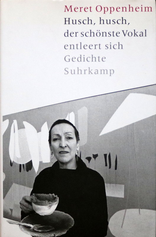 Husch, husch, der schönste Vokal entleert sich. Gedichte. - Oppenheim, Meret