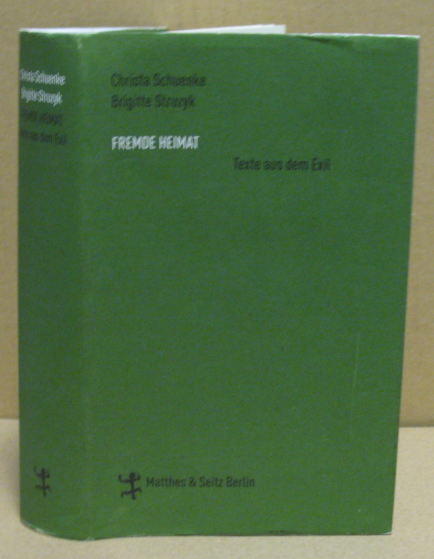 Fremde Heimat Texte aus dem Exil. - Literatur A_Z - Fritzsche, Herta (Hrsg. von Schuenke, Christa und Struzyk, Brigitte)