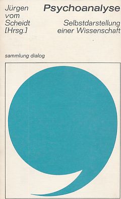 Psychoanalyse : Selbstdarstellung einer Wissenschaft. - Vom Scheidt, Jürgen [Hrsg.]