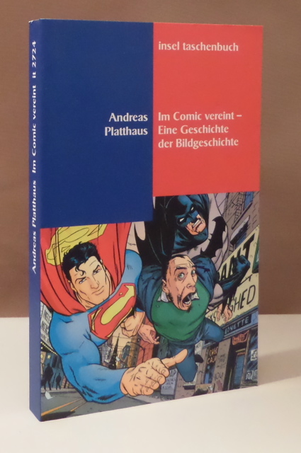 Im Comic vereint. Eine Geschichte der Bildgeschichte. - Platthaus, Andreas