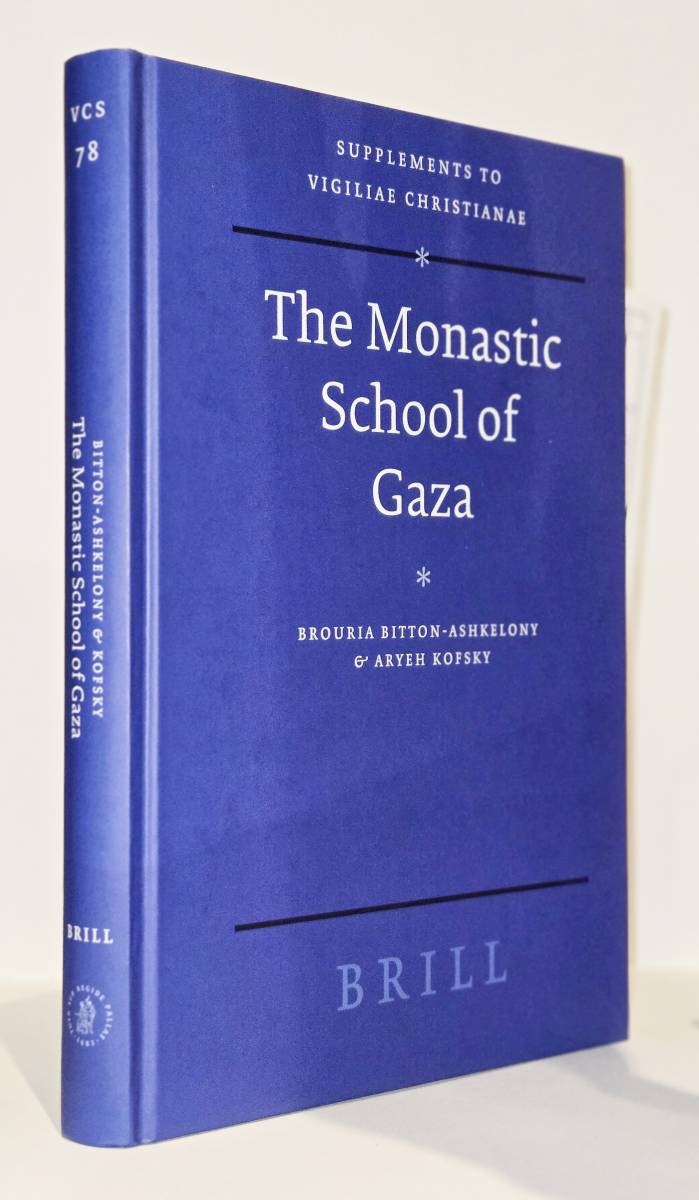 The Monastic School of Gaza. - Bitton-Ashkelony, Brouria; Kofsky, Aryeh (auth.)