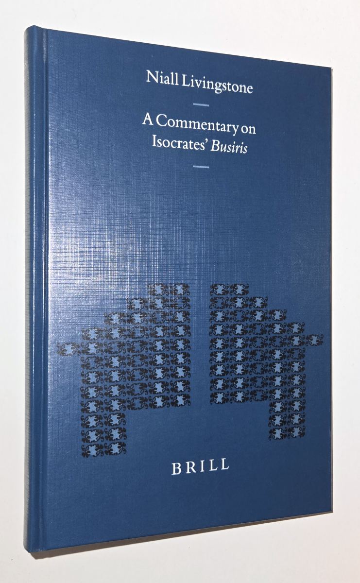 A commentary on Isocrates' Busiris. By Niall Livingstone - Livingstone, Niall (auth.)