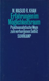 Erfahrungen im Möglichkeitsraum. psychoanalytische Wege zum verborgenen Selbst. - Khan, Mohammed Masud R