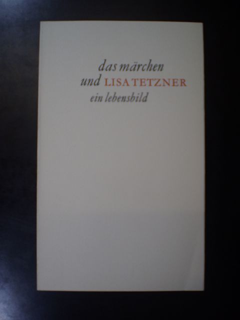 Das Märchen und Lisa Tetzner. Ein Lebensbild - Tetzner, Hanns Leo (Hrsg.)