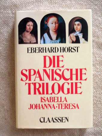 Die spanische Trilogie. Isabella, Johanna, Teresa.
