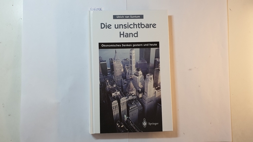 Die unsichtbare Hand : ökonomisches Denken gestern und heute - Suntum, Ulrich van